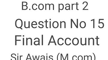 Final Account Question No 15 B.com part 2 Advance Accounting by Sohail Afzal