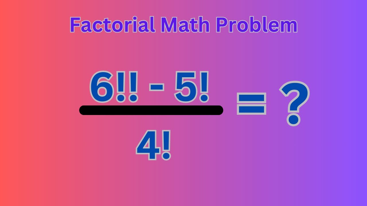 Simplify Factorial Math Problem (6!!-5!)/4! #maths #mathematics #maths ...