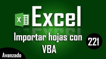 Como importar hojas de otros libros de Excel con VBA - Capítulo 221