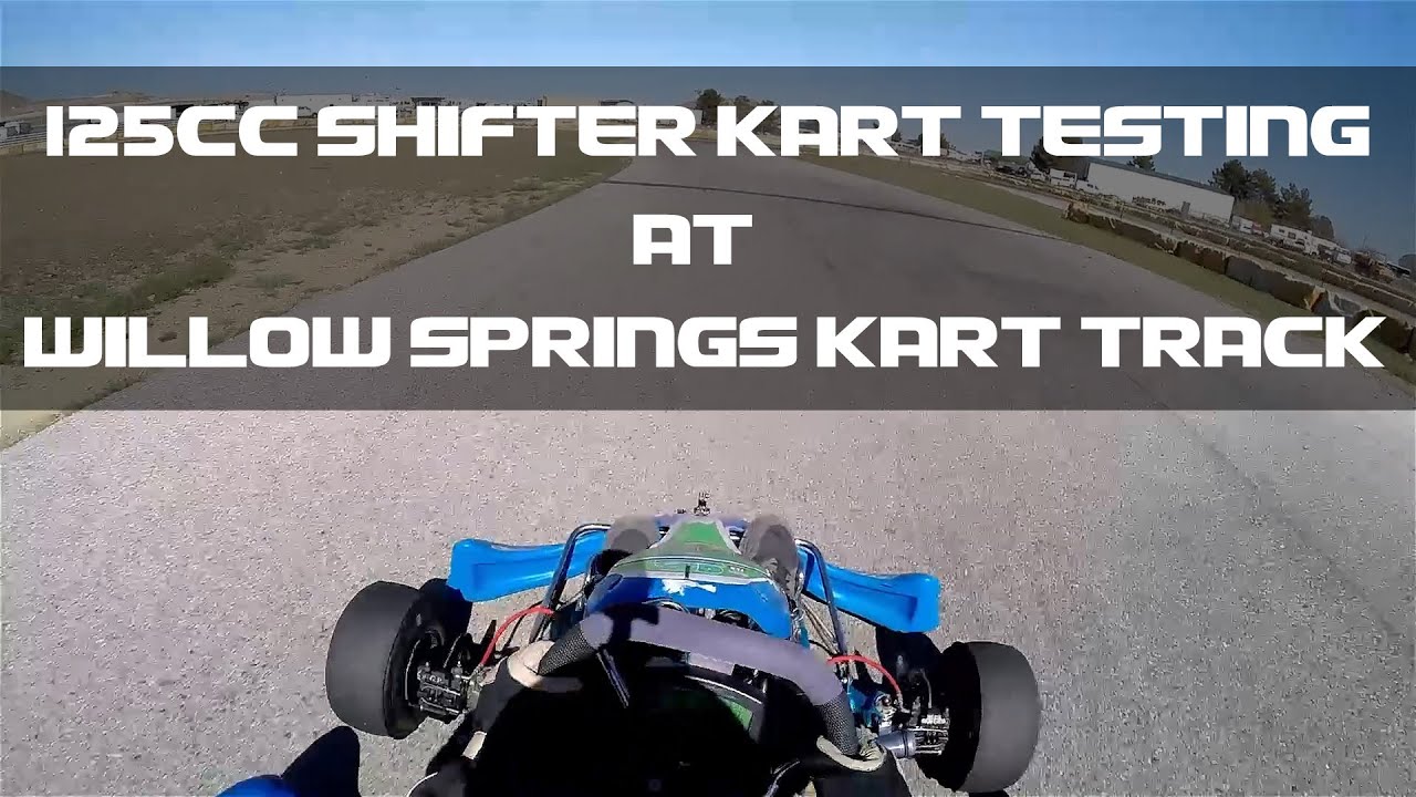 125cc Shifter Kart Testing | Willow Springs Karting Track | GoPro On-Board