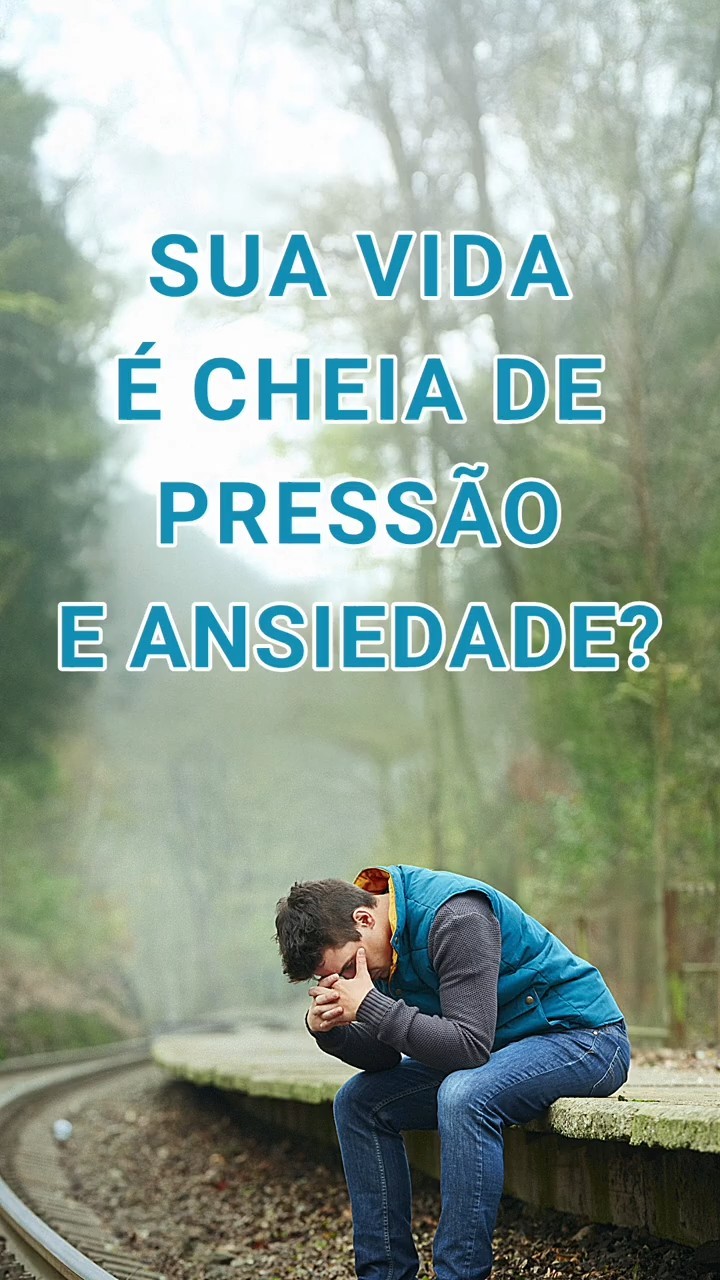 Sua vida é cheia de pressão e ansiedade?