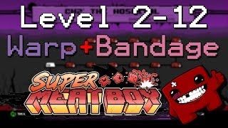 Super Meat Boy Level 2-12 Above Warp Zone and How to Get the Bandage