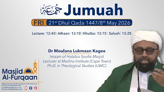 Dr Moulana Lukmaan Kagee Jumuah 21 Dhul Qada 1447/8 May 2026