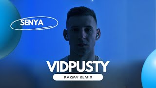 Senya - Vidpusty (Karmv Remix)