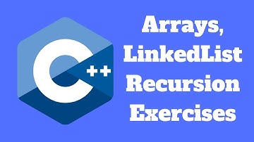 C++ Arrays, Linked Lists, Recursion Exercises Part 2
