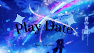 Play Date, Your Name edit