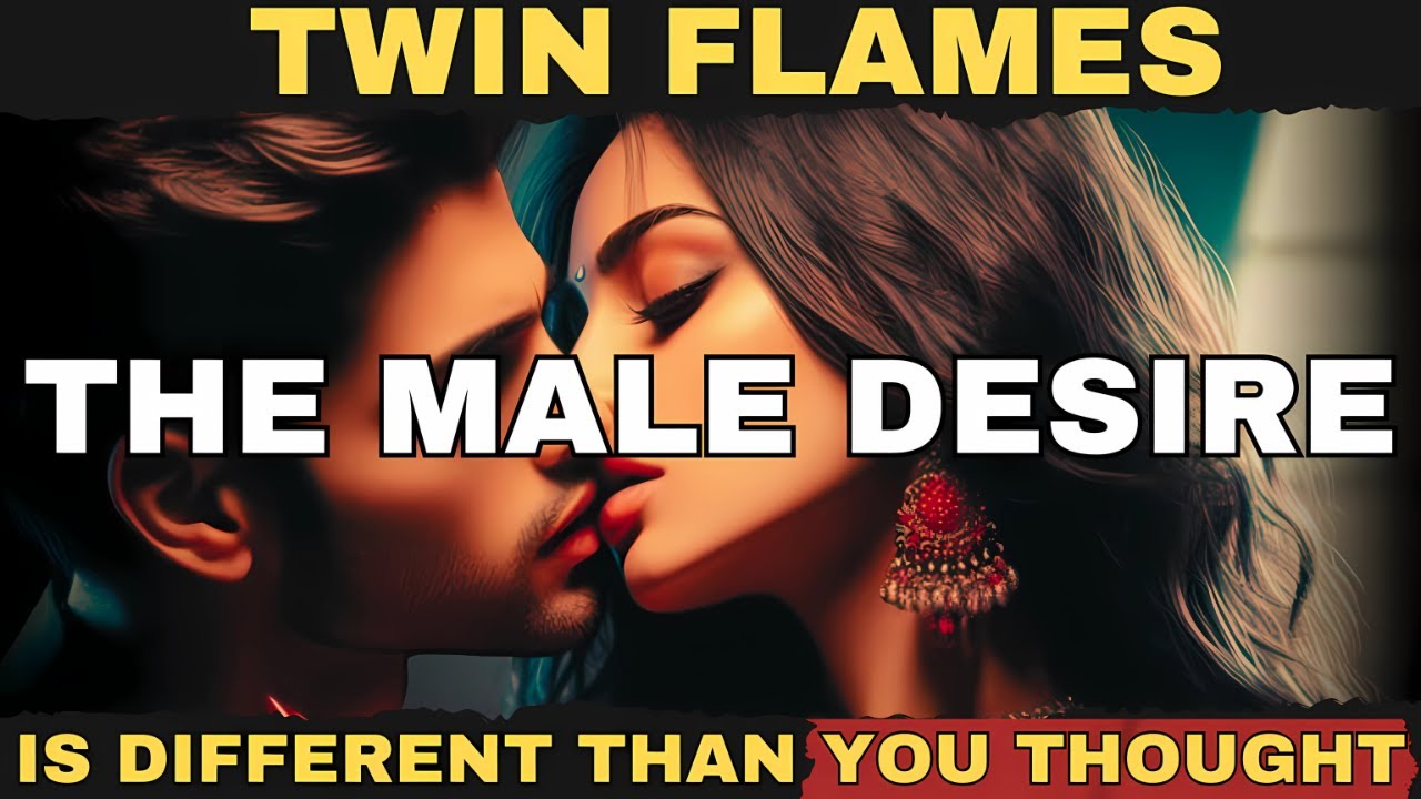 ✨ The Male Desire in the Twin Flame Journey ✨
