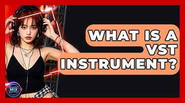 What Is A VST Instrument? - Electronic Mix Masters