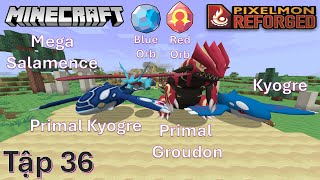 Minecraft Pixelmon 1.16.5 *Tập 36: Legendary Primal Kyogre và Primal Groudon. Red Orb và Blue Orb.