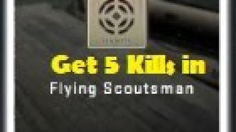 Get five kills while you are airborne in Flying Scoutsman - Week 4 Operation Shattered Web missions