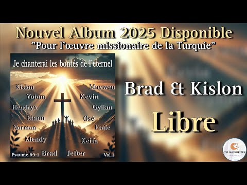 Brad & Kislon || Libre || Cantique 2025 Nouvel Album Disponible ||