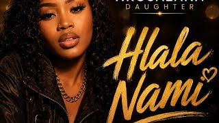 HLALA NAMI 🔥🎶❤️- NKOSAZANA DAUGHTER INSPIRED ORIGINAL SONG 