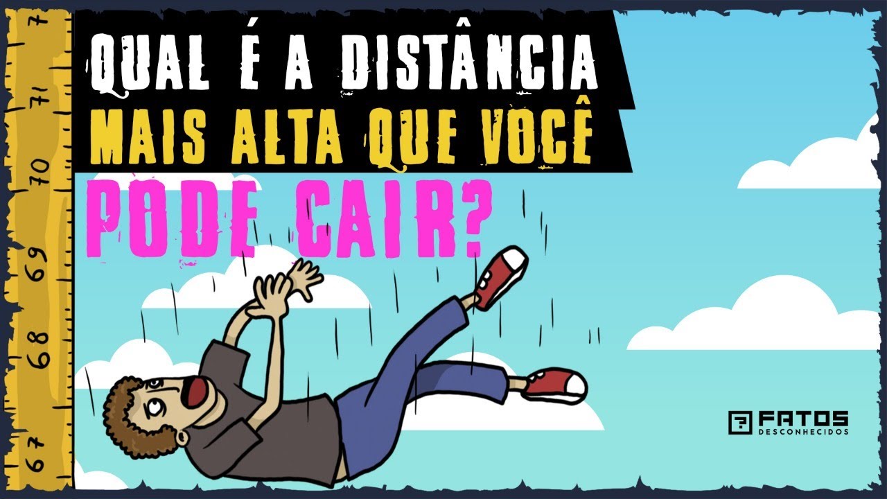 Qual é a distância mais alta que você pode cair?