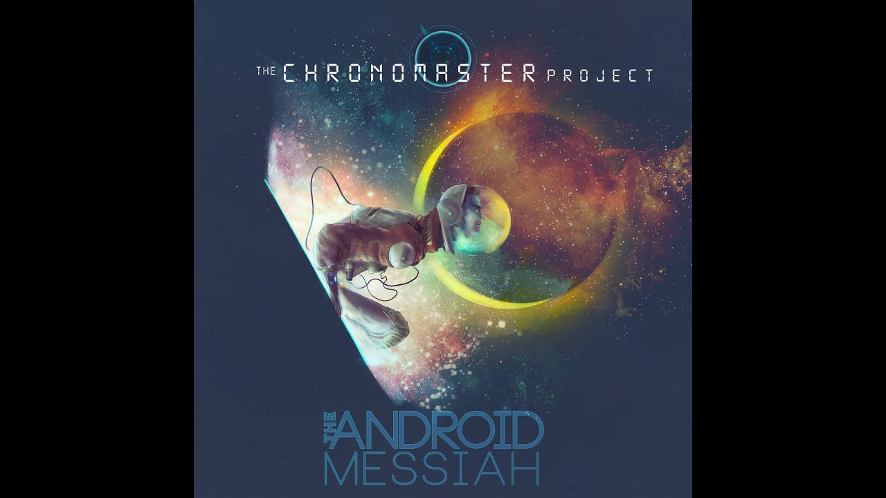The Chronomaster Project - The Android Messiah (Full Album)
