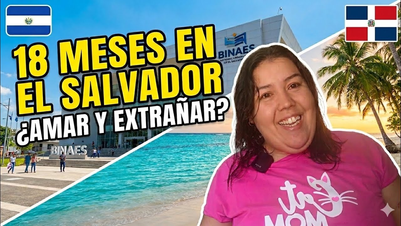 18 MESES en EL SALVADOR: Lo que NADIE te dice sobre amar un país y extrañar el tuyo 🇸🇻🇩🇴