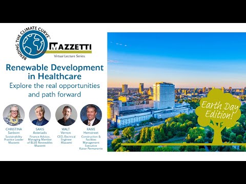 Bending the Climate Curve Webinar Series: Renewable Development in Healthcare - video from Mazzetti