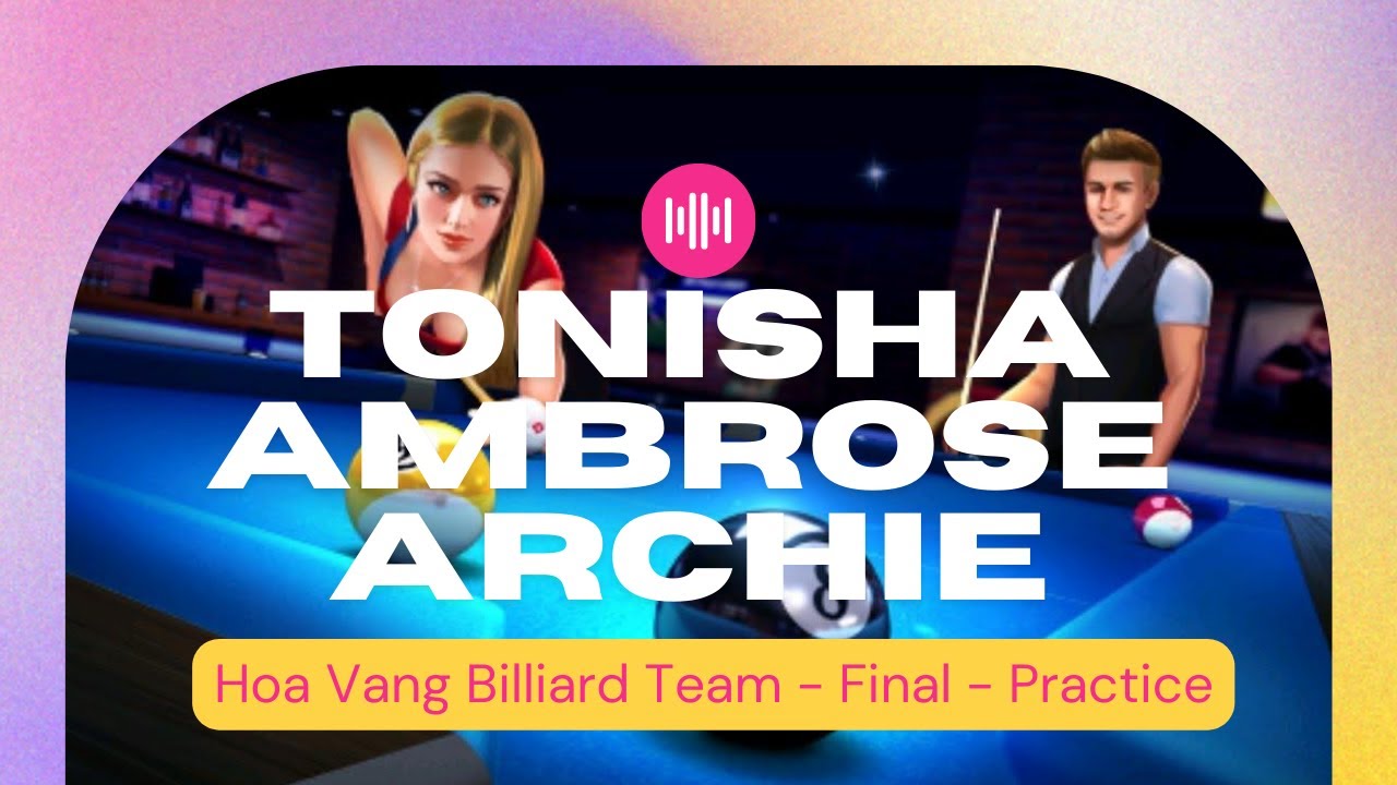 Tonisha Ambrose Archie - Hoa Vang Billiard Team - Final - Practice ...