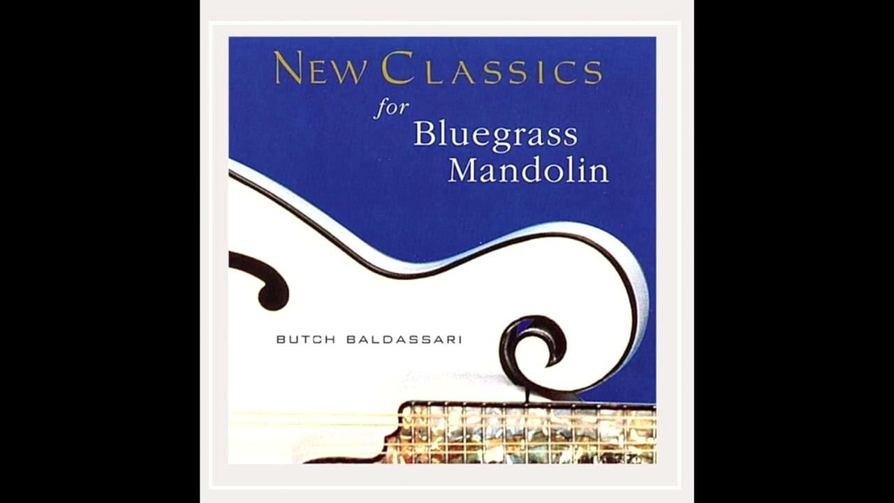 New Classics For Bluegrass Mandolin [1998] - Butch Baldassari
