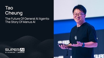 Tao Cheung - The Future of General AI Agents: The Story of Manus AI - SuperAI Singapore 2025