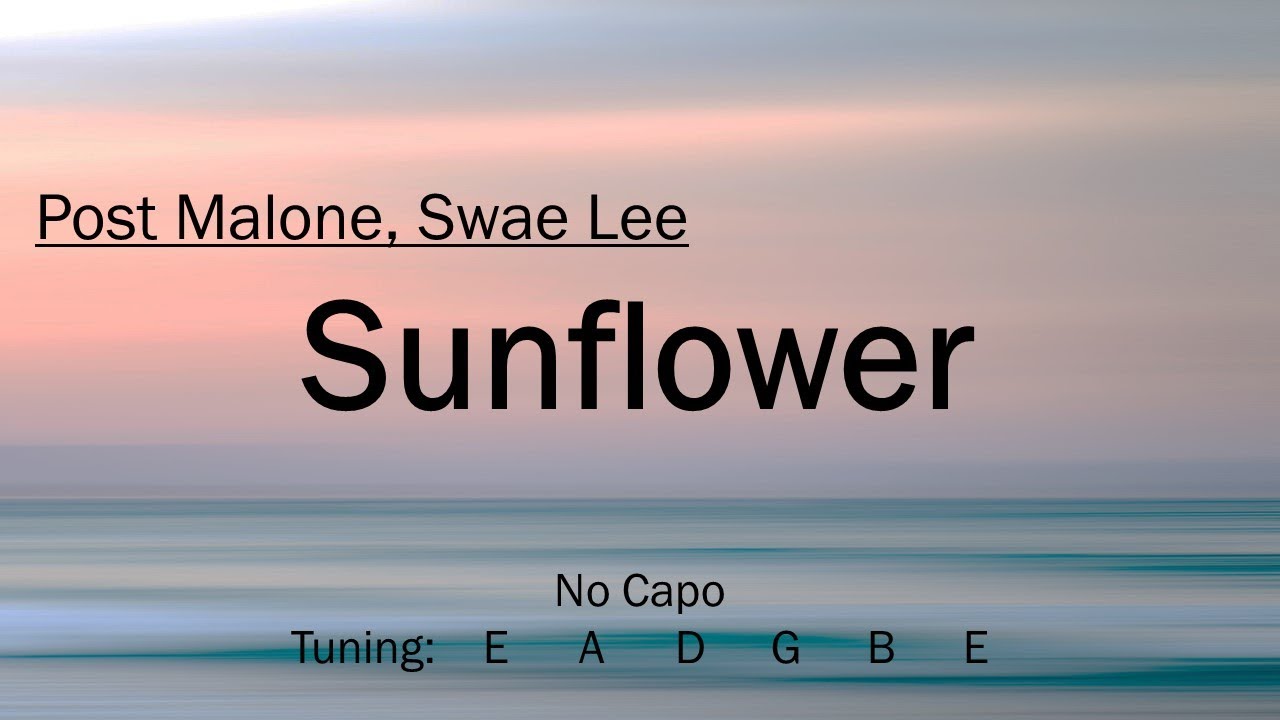 Sunflower - Post Malone, Swae Lee | Chords and Lyrics Sunflower - Post Malone, Swae Lee | Chords and Lyrics