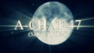 A-Chat-47 (Short Film)