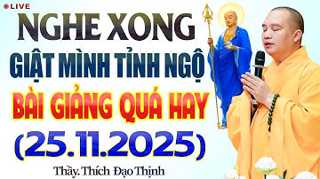 "BÀI GIẢNG QUÁ HAY" Nghe Xong Giật Mình Tỉnh Ngộ Vì Quá Sâu Sắc - Thầy Thích Đạo Thịnh.