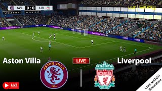 🔴LIVE | Aston Villa vs Liverpool • Premier League 23/24 Full Match - Video Game Simulation