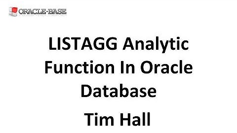 LISTAGG Analytic Function in Oracle Database
