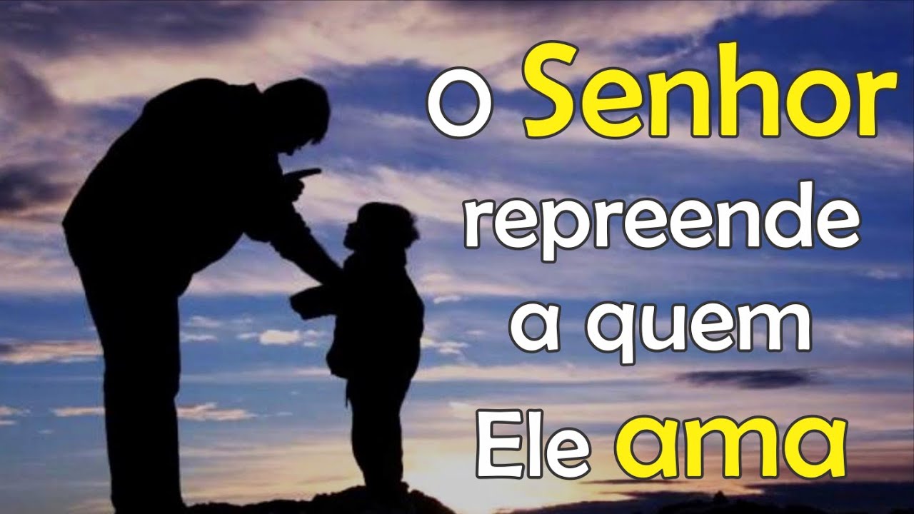 O Senhor repreende a quem Ele ama - n° 221 - YouTube