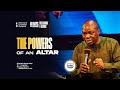 THE POWERS OF AN ALTAR  - APOSTLE DANIEL OGIDI