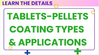 Tablets-Pellets Coating Types & Applications