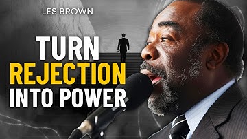 TURN REJECTION INTO POWER  | Les Brown | Motivational Video