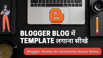 Blog Me Template Kaise Lagaye? Blogger Theme Customize I Like A Professional Blog