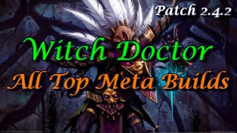 Witch Doctor All Top Meta Builds Guide Patch 2.4.2 Diablo 3 Reaper of Souls