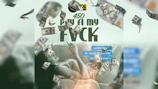 450 - Pay Fi My Fvck (Official Audio)