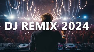 DJ REMIX 2024 - Mashups & Remixes of Popular Songs 2024 - DJ Disco Remix Club Music Songs Mix 2024