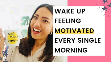 How To Wake Up Feeling Motivated Every Single Morning