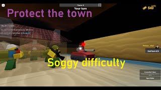 Protect The Town Soggy difficulty!. Noobs in combat