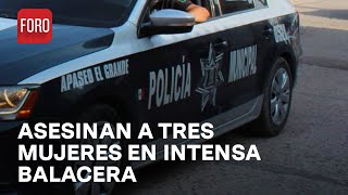 Ejecutan a tres mujeres en Villagrán, Guanajuato - Las Noticias