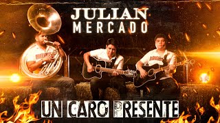 Video thumbnail of "Julian Mercado - Un Caro Presente (Video Oficial)"