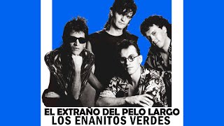 🟢 Los Enanitos Verdes / El Extraño del Pelo Largo