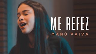 Video thumbnail of "Manú Paiva | Me Refez (Cover Versão Acústica)"