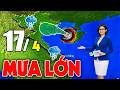 Bão Mới Nhất & Dự báo Thời tiết 17/4/2026 🌪️