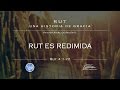 04 - Rut Es Redimida - (Rut 4:1-22)