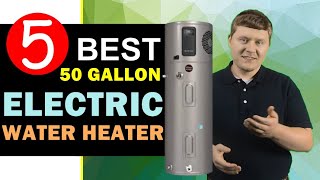 Best 50 Gallon Electric Water Heater 2024  Top 5 Best 50 Gallon Water Heater Reviews