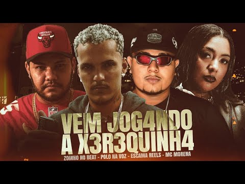 VEM JOG4NDO A X3R3QUINH4 - POLO NA VOZ, ESCAMA REELS, ZOINHO NO BEAT, MC MORENA - (REMIX BREGA FUNK)
