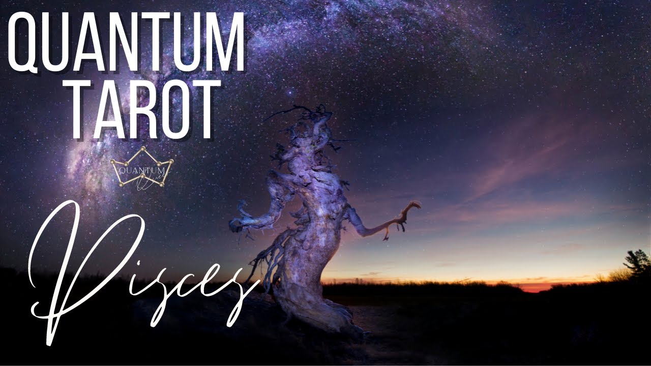 Pisces - K seriously Pisces, who is this?!?! - Quantum Tarotscope