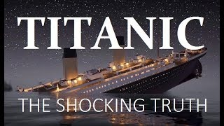Titanic - The Shocking Truth