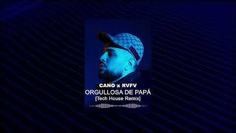 ORGULLOSA DE PAPÁ 👨🏻 [TECH HOUSE REMIX] CANO x RVFV