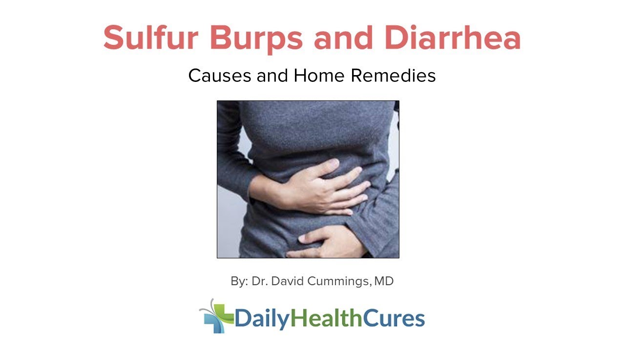 Belching rotten eggs and diarrhea: causes 34 Belching rotten eggs and diarrhea: causes 23